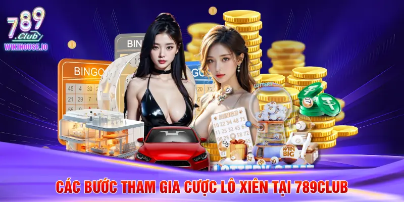 Lô Xiên Là Gì – Hướng Dẫn Luật Chơi Chi Tiết Tại 789Club 4 Các bước tham gia cược lô xiên tại 789Club