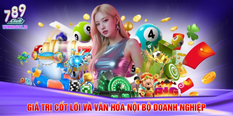Giới Thiệu 789Club 2 Giá trị cốt lõi và văn hóa nội bộ doanh nghiệp