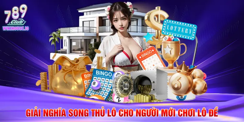 Giải nghĩa song thủ lô cho người mới chơi lô đề