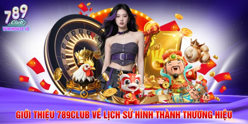 Giới Thiệu 789Club 1 Giới thiệu 789Club về lịch sử hình thành thương hiệu