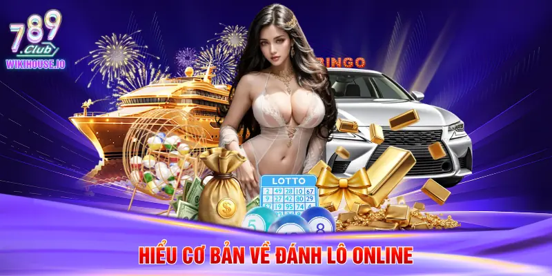 Hiểu cơ bản về đánh lô online