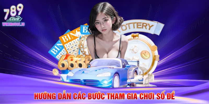 Đánh Đề Trực Tuyến - Cẩm Nang Đặt Cược Chi Tiết Tại 789Club 4 Hướng dẫn các bước tham gia chơi số đề