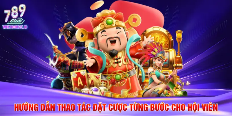 Slot Thần Tài - Hướng Dẫn Luật Chơi Chi Tiết Tại 789Club 3 Hướng dẫn thao tác đặt cược từng bước cho hội viên
