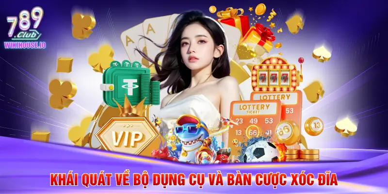 Khái quát về bộ dụng cụ và bàn cược xóc đĩa