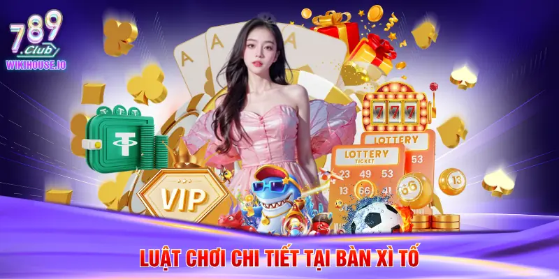Xì Tố 789Club - Bí Quyết Chơi Bài Đỉnh Cao Và Luật Lệ Chi Tiết 3 Luật chơi chi tiết tại bàn xì tố