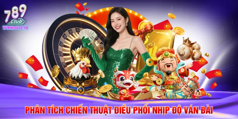 Tiến Lên Miền Nam 789Club - Bí Kíp Đánh Bài Thắng Đậm Nhất 4 Phân tích chiến thuật điều phối nhịp độ ván bài
