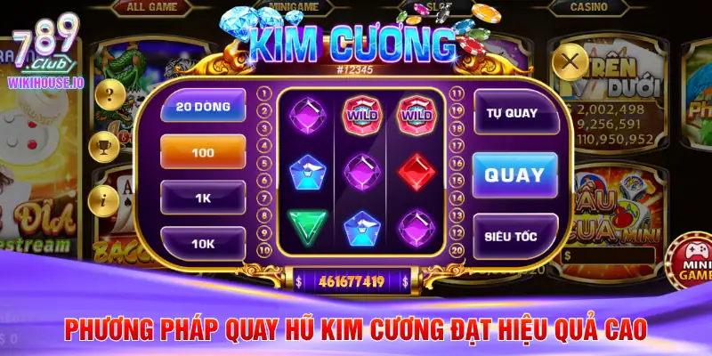Slot Kim Cương Bí Quyết Quay Hũ Thắng Lớn Tại 789Club 4 Phương pháp quay hũ kim cương đạt hiệu quả cao
